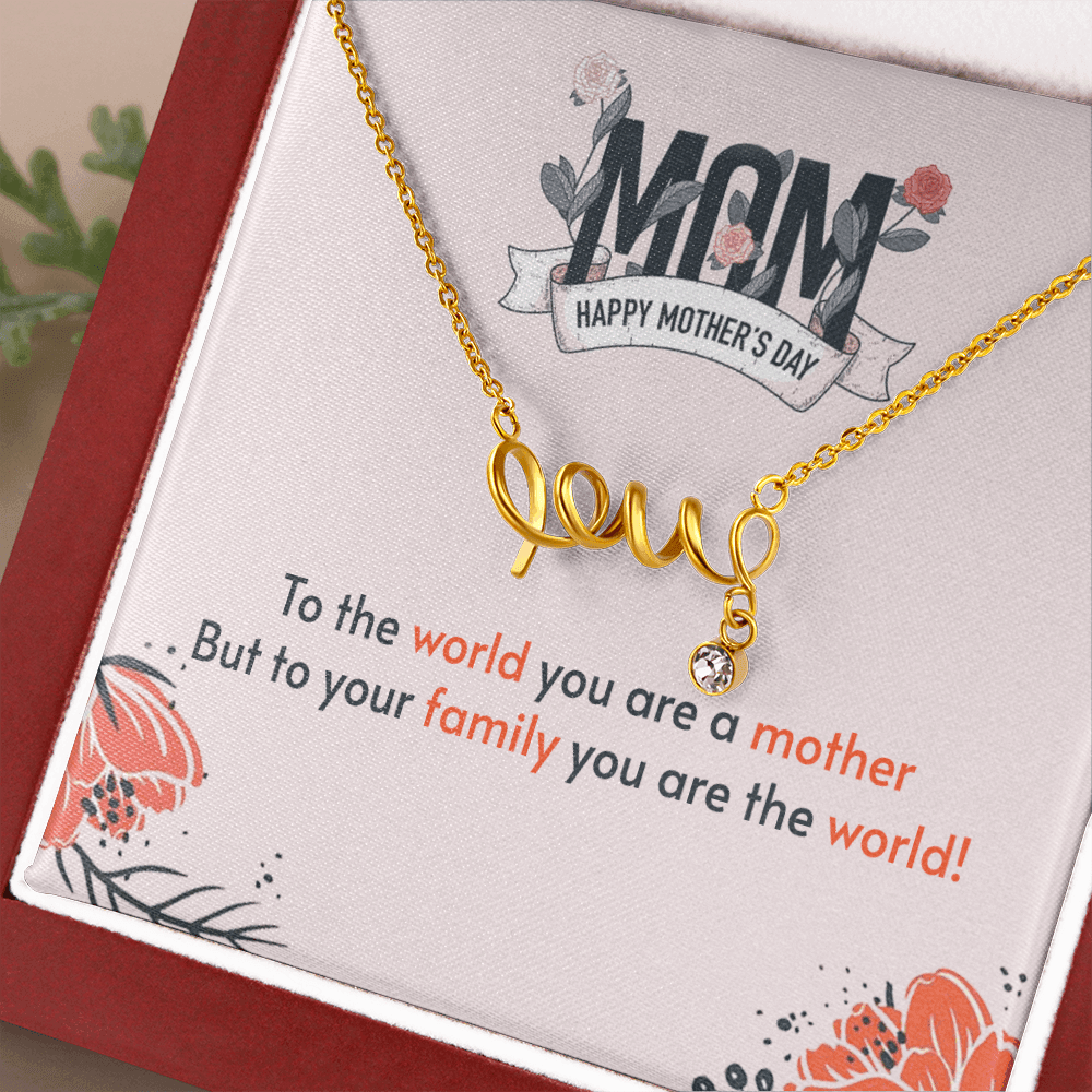 Necklace for Mom - To the world you are a mother. But to your family you are the world - Sam thomas